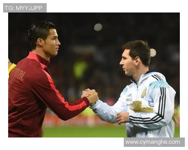 梅西C罗内马尔共谱足坛传奇巅峰对决与荣耀时刻